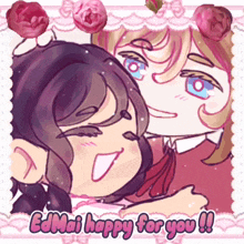 a drawing of two girls with the words " edmai happy for you "