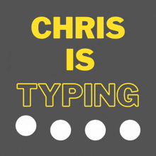 a poster that says chris is typing in yellow