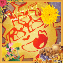a picture of a sun with the words full of whimsy and microplastics written on it
