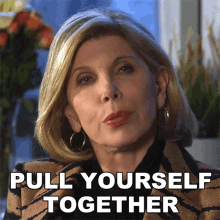 Pull Yourself Together Diane Lockhart GIF - Pull Yourself Together Diane Lockhart The Good Fight GIFs