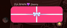 a pink box with a white bow and the words zulspapa / sorry on top