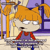 That Means L'M Not Allowedto Have Fun Anymore Forthe Rest Of My Life..Gif GIF