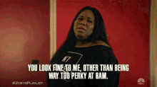 You Look Fine To Me Other Than Being Way Too Perky At8am Mo GIF - You Look Fine To Me Other Than Being Way Too Perky At8am Mo Alex Newell GIFs