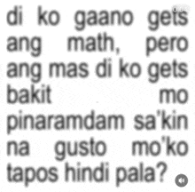 a blurred image of a text that says di ko gaano gets ang math , pero ang mas di ko gets bakit