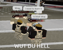 a group of soldiers are standing next to each other with the words wow i need to learn it is blud okay