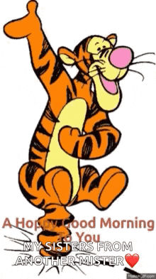 tigger from winnie the pooh is giving a thumbs up and wishing his sisters a good morning .