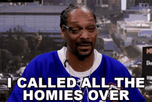 I Called All The Homies Over Homies GIF - I Called All The Homies Over Homies Snoop Dogg GIFs