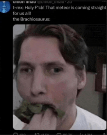 a picture of a man eating a leaf with a caption that says t-rex holy f * ck