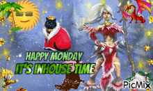 a happy monday it 's in house time greeting