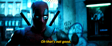 deadpool says " oh that 's not good " in front of graffiti on the wall