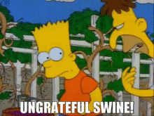 Bart Ungrateful GIF - Bart Ungrateful Swine GIFs