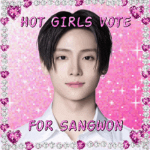 a picture of a young man with the words hot girls vote for sangwon