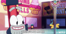 a cartoon character says there 's no more in front of a cupcake shop