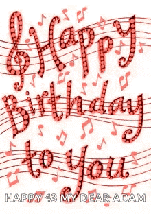 a birthday card that says happy 43 my dear adam surrounded by music notes