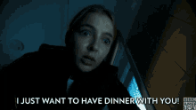 a woman says " i just want to have dinner with you " in a dark room