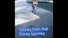 Thorley Yoinky GIF - Thorley Yoinky Yoinky Sploinky GIFs