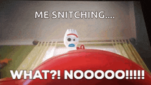 a toy story character sitting on top of a red balloon with the words me snitching what ? nooooo !!!