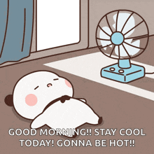 a cartoon of a panda laying under a fan with the words " good morning stay cool today gonna be hot "