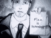 a black and white drawing of a man in a suit holding a notepad that says fizz is listening