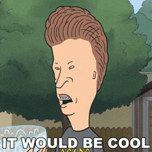 It Would Be Cool Butt-head GIF - It Would Be Cool Butt-head Mike Judge'S Beavis And Butt-head GIFs