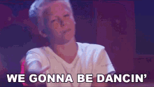 We Gonna Be Dancin Carson Lueders GIF - We Gonna Be Dancin Carson Lueders Pop Song GIFs