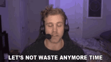 Lets Not Waste Anymore Time Dave Olson GIF - Lets Not Waste Anymore Time Dave Olson Smite GIFs