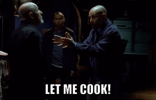 Breaking Bad Let Me Cook GIF - Breaking bad Let me cook Cook - Discover & Share GIFs