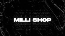 a black background with the words milli shop written in white