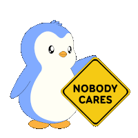 a cartoon penguin holding a sign that says nobody cares