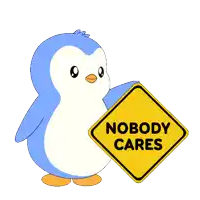 a cartoon penguin holding a sign that says nobody cares