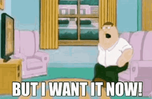 Peter Griffin But I Want It Now GIF Peter Griffin But I Want It Now 