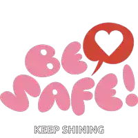 a pink and red sign that says be safe keep shining