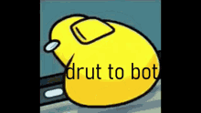 Drut To Bot GIF - Drut To Bot GIFs
