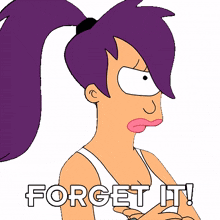 forget it leela futurama not gonna happen in your dreams