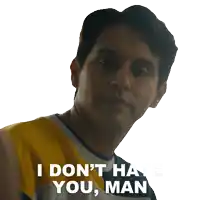 a man says " i don 't hate you man " on a white background