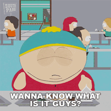 Wanna Know What Is It Guys Eric Cartman GIF