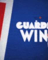 a blue sign that says " guard win " on it