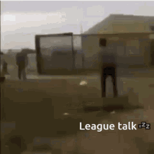 a blurry picture with the words league talk written on the bottom