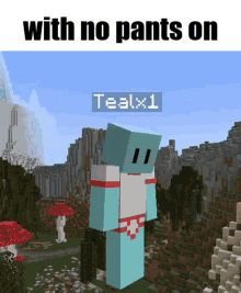tealx1 teal minecraft funny blue guy with no pants on without thy pantaloons