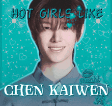 a picture of chen kaiwen with the words hot girls like behind him