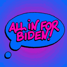 All In For Biden Speech Bubble GIF - All In For Biden Speech Bubble Thought Bubble GIFs