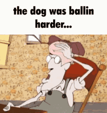 The Dog Was Ballin Harder Eustace Baggs GIF - The Dog Was Ballin Harder Eustace Baggs Stupid Dog Im Fuckin Balling GIFs