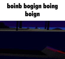 a screen shot of a video game with the words boinb bogign boing boign on it