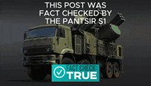 a picture of a military vehicle with the words this post was fact checked by the pantsir s1