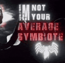 a sign that says ' m not your average symbiote ' on it