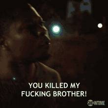 You Killed My Fucking Brother You Killed Him GIF - You Killed My Fucking Brother You Killed Him Angry GIFs