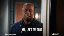 yes lets try that raymond holt brooklyn nine nine we can do that we can try