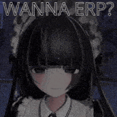 a picture of a girl with the words wanna erp written on it