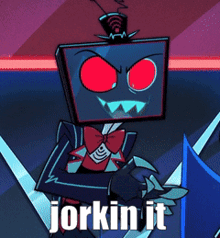 a cartoon character with red eyes and the words " jorkin it "