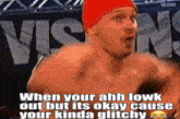 a shirtless man wearing a red hat says when your ahh lowk out but its okay